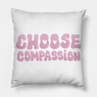 Choose Compassion Pillow