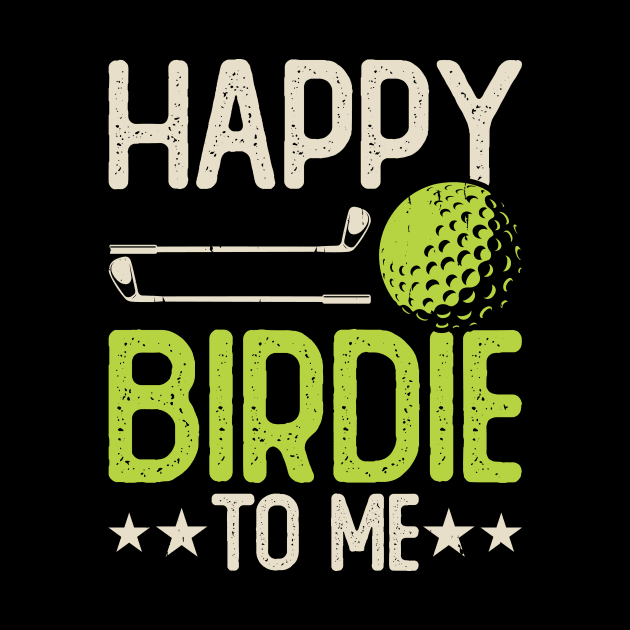 Happy Birdie To Me T Shirt For Women Men by Pretr=ty