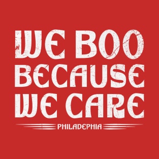 we boo because we care phily T-Shirt