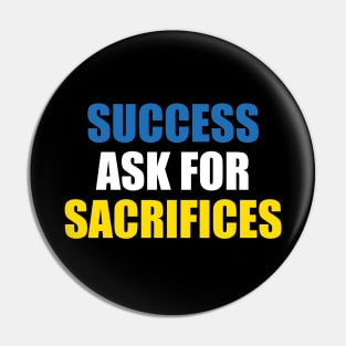 Success Ask For Sacrifices Pin