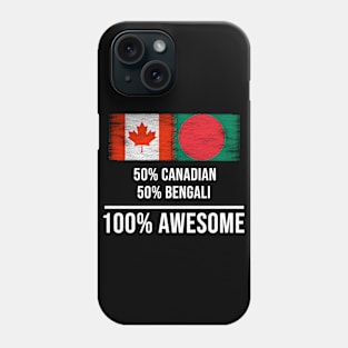 50% Canadian 50% Bengali 100% Awesome - Gift for Bengali Heritage From Bangladesh Phone Case