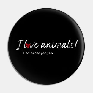 I love animals! I tolerate people. Pin