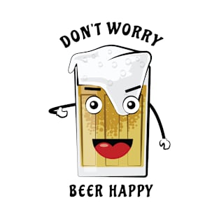 Don't Worry, Beer Happy - Funny Pun T-Shirt