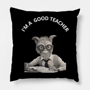 Funny Teacher Gift.  I'M A  GOOD TEACHER Pillow