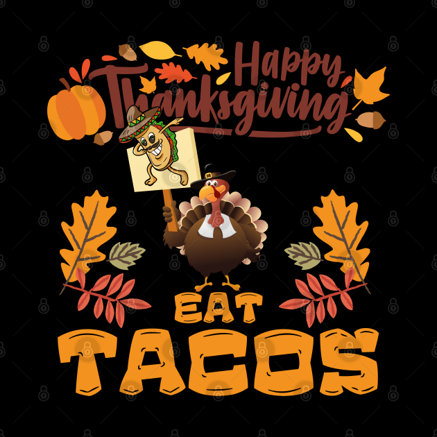 Turkey Eat Tacos  Funny Thanksgiving by Myartstor 