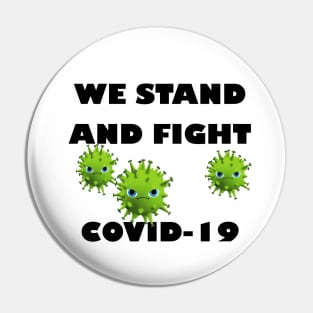 We stand and fight Covid-19 Pin