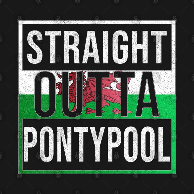 Straight Outta Pontypool - Gift for Welshmen, Welshwomen From Pontypool in Wales Welsh by Country Flags