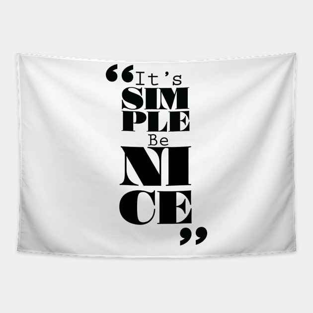 It's Simple: Be Nice Tapestry by ForbiddenFigLeaf