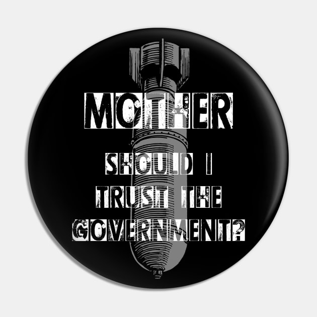 Pink Floyd - Mother Should I Trust the Government Pin by Barn Shirt USA