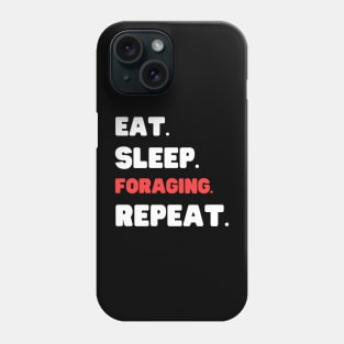 Eat Sleep Foraging Repeat Phone Case