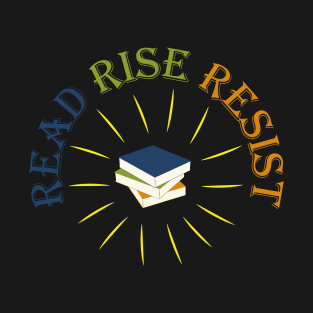 Read Rise Resist | Book Lover T-Shirt