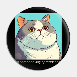Did Someone Say Spreadsheet - Heavy Breathing - Funny Cat Nerd Pin