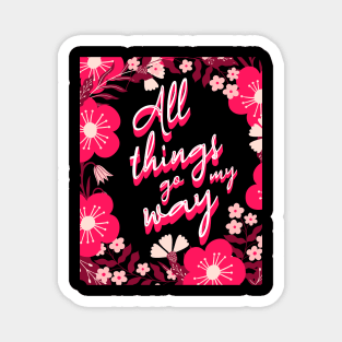 All Things Go My Way Pink Floral Mantra Magnet