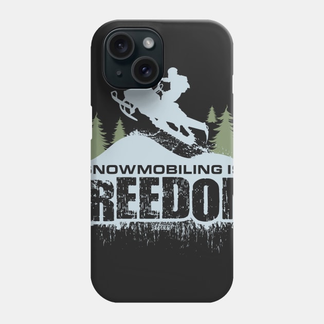 Snowmobiling Is Freedom Phone Case by OffRoadStyles