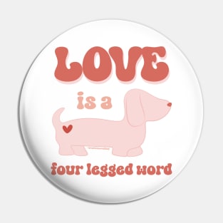 Love is Four Legged © GraphicLoveShop Pin