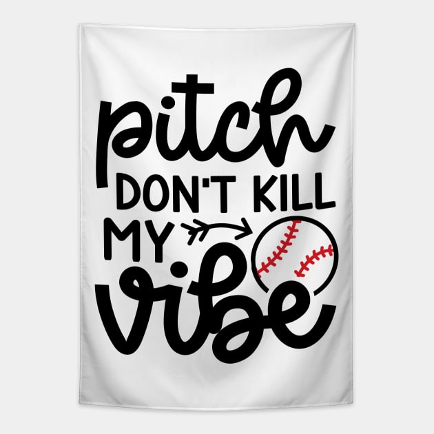 Pitch Don’t Kill My Vibe Baseball Softball Cute Funny Tapestry by GlimmerDesigns