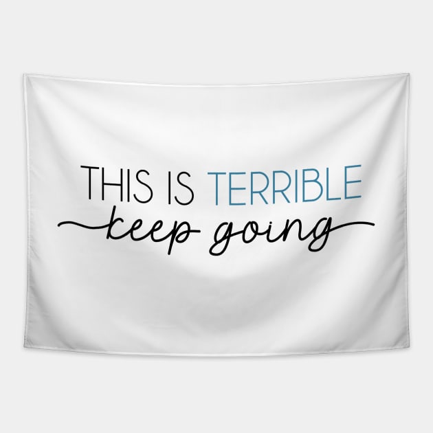 This is Terrible...keep going Tapestry by UnseenGhost