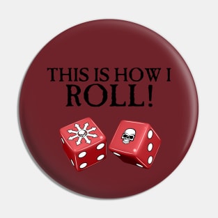 This Is How I Roll Chaos Pin