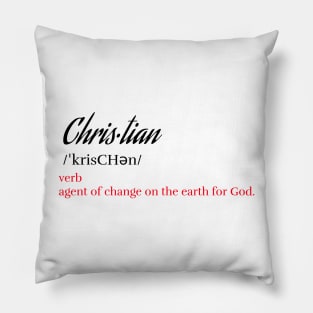 Christian Definition - Agent Of Change On The Earth For God - Christianity Pillow