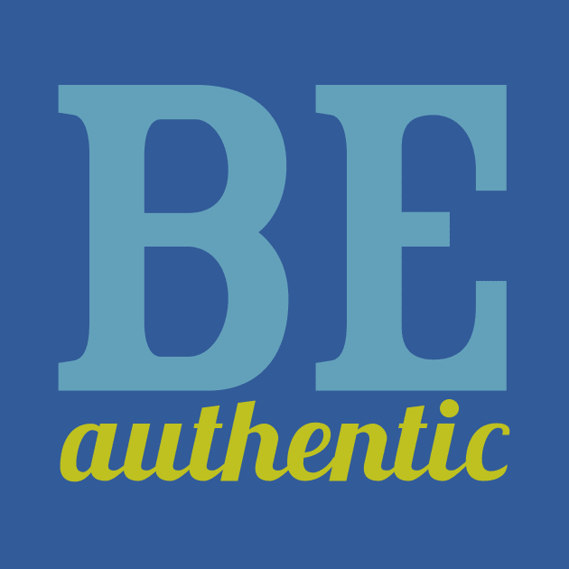 Be Authentic by oddmatter