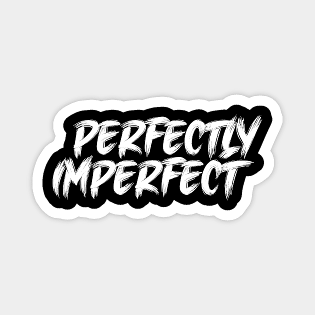 Perfectly Imperfect Magnet by TeeMaruf