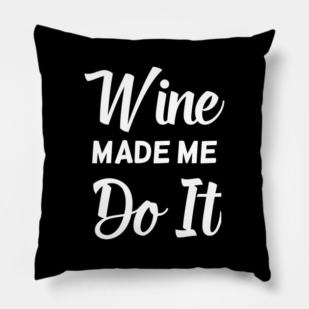 Wine Made Me Do It Pillow by jutulen