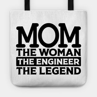 Mom The Woman The Engineer The Legend Tote