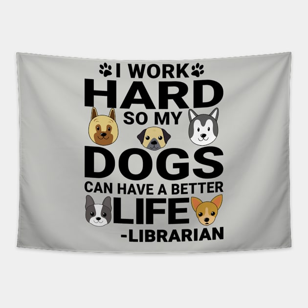 Librarian Dog Love Quotes Work Hard Dogs Lover Tapestry by jeric020290