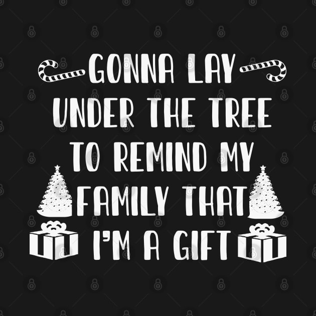 Gonna Lay Under The Tree to Remind My Family That I'm a Gift by TEEPOINTER