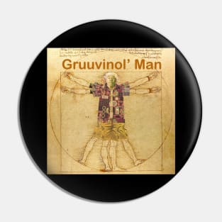 Gruuvinol' Man Pin