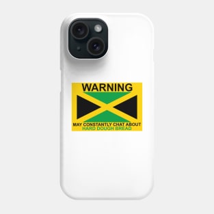 Warning May Constantly Chat About Jamaican Hard Dough Bread Phone Case