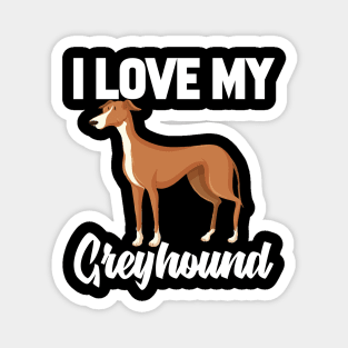 I Love My Greyhound Magnet