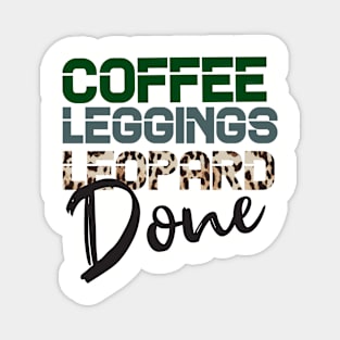 Coffee Leggings Leopard Done: Mom Sayings Animal Magnet