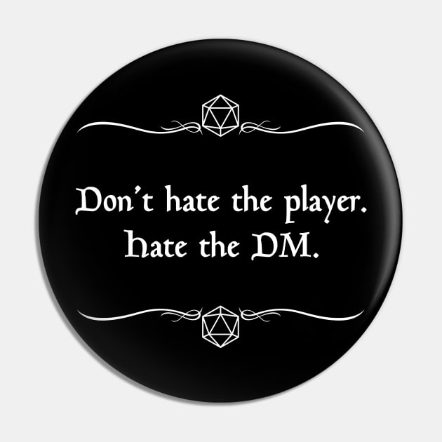 Don't Hate the Player. Hate the Dm. Pin by robertbevan