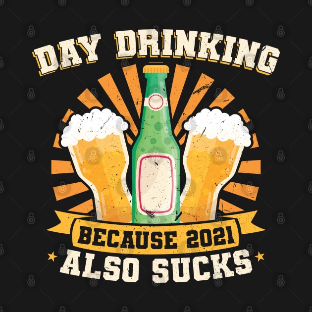 Day Drinking because 2021 also sucks funny alcohol by Peco-Designs