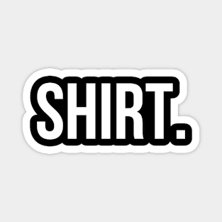 SHIRT Basic Shirt - Humor Magnet