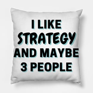 I Like Strategy And Maybe 3 People Pillow