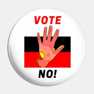 Vote No To The Voice Indigenous Voice To Parliament Pin