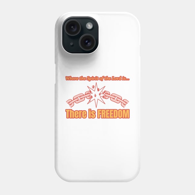 Where the Spirit of the Lord is...There is FREEDOM Phone Case by Culam Life