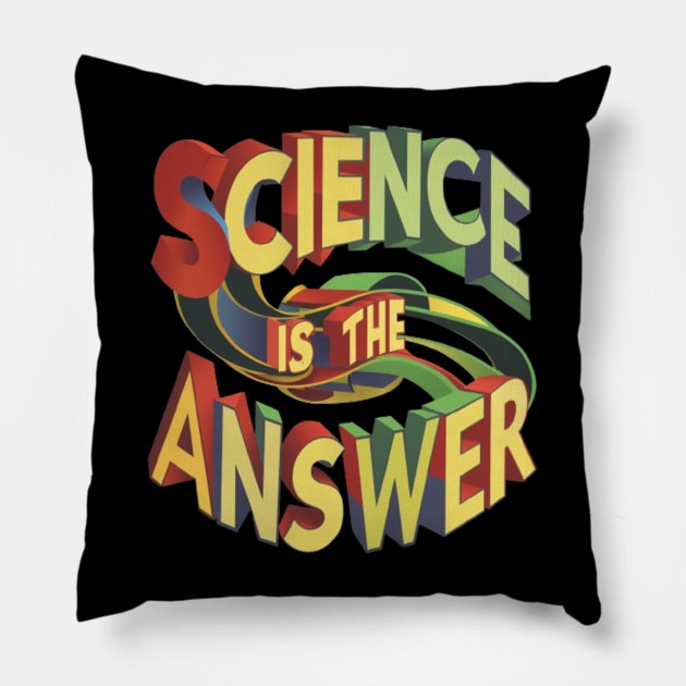 Science is the Answer, Celebrate the Beauty of Science, Science + Style = Perfect Combination Pillow by Medkas 