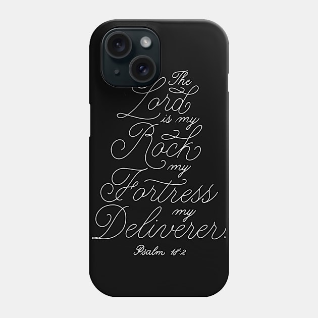 The Lord is my rock, my fortress, my deliverer. Psalm 18:2 Phone Case by GraphiscbyNel