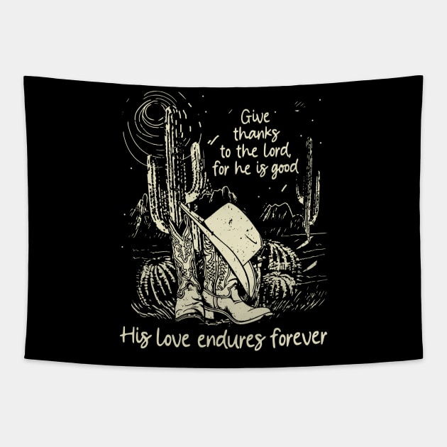 Give Thanks To The Lord For He Is Good His Love Endures Forever Boots Desert Tapestry by Beard Art eye