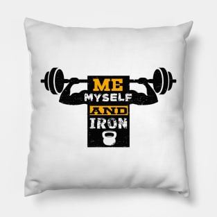 Me Myself and Iron Fitness Quotes Design Pillow
