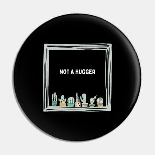 Not A Hugger Pin