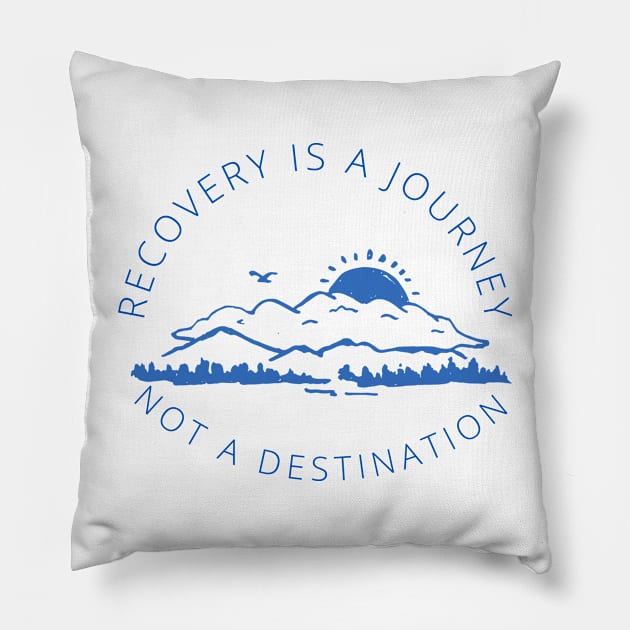 Recovery is a Journey not a destination in blue Pillow by Gifts of Recovery