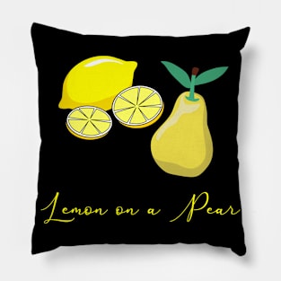 Lemon on a pear. Funny Punny puns. Fruit lovers Pillow