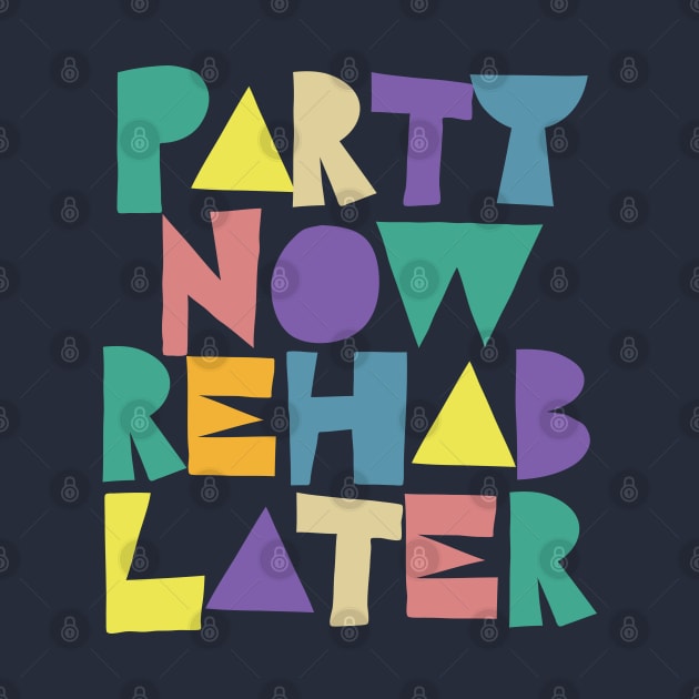 Party Now Rehab Later by DankFutura