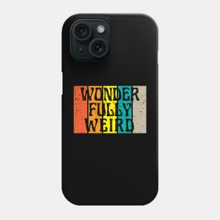 Wonderfully Weird | Embrace Your Weird Phone Case