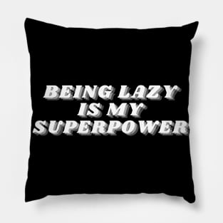 Being Lazy Is My Superpower. Funny Procrastination Saying Pillow