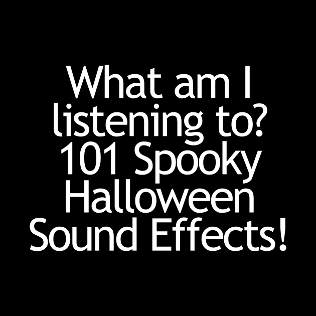 Halloween Sound Effects! by DopeShirts4Sale